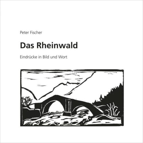 Das Rheinwald -  Eindrücke in Bild und Wort von Peter Fischer. Broschüre zur Ausstellung der Holzschnitte aus dem Hinterrheintal im Sommer 2012.