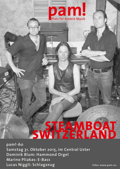 Plakat für das Kozert von Steamboat Switzerladen. Das«Hammond Avantcore Trio» mit Dominik Blum (Hammond Orgel) Marino Pliakas (E-Bass) und Lucas Niggli (Schlagzeug) Die Konzertreihe wird von DTP Atelier unterstützt.